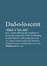 Birthday, Thankyou or Fathers Day card. Dictionary definition of Dadolescent created by Pete Gold