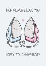 Happy 6th Anniversary Card Iron created by Creaternet