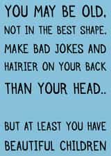 Funny card for dad - given for fathers day or birthday. About beautiful children created by Laughable Letters