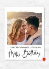 Personalised Birthday Photo Card created by @hollielonglanddesigns - husband handsome Birthday Personalised Photo Card 20394