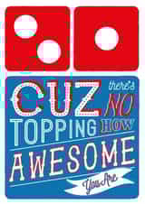 Cousin Domino's Pizza Card - No Topping How Awesome You Are created by  la la la     Designs