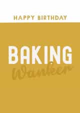 Funny Birthday Card - Baking Wanker created by Giddy Kipper