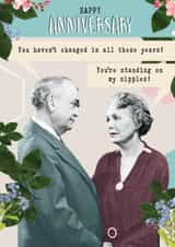 Funny Anniversary card - Haven't Changed in Years! created by Quitting Hollywood