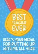 'Here's Your Medal For Putting Up With Me' Funny Teacher From Pupil Card created by Brogan Thomas
