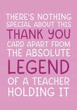 'Absolute Legend of a Teacher' Pink Funny and Cheeky Thank You Teacher Card created by Brogan Thomas