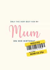 Cheeky Birthday Card - Mum - Reduced Sticker created by Artsy Gift Co