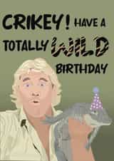 Funny Birthday Card - Steve Irwin - Wild Birthday created by Pear Shaped