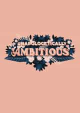 Cute inspirational with Unapologetically Ambitious handwritten typography created by Natalia Maca