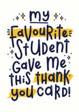 Thank You Teacher Card - Favourite Student created by Joanne Hawker