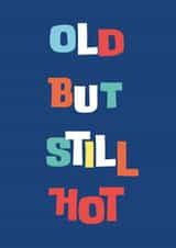 Old but still hot - birthday or anniversary wishes for your significant other created by Paper Heart Designs