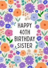 Pretty 40th Birthday Card - Sister - Floral created by Sarah Corcoran