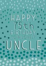 Pretty Birthday Card - 75th - Uncle created by Juniper and Rose Studio