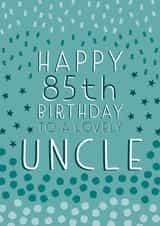 Pretty Birthday Card - 85th - Uncle created by Juniper and Rose Studio