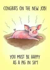 Funny New Job Card - Congrats - Happy As Pig in Shit created by Poppy & Mabel