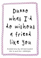 Funny card for best friend - what would I do without you? created by Bow & Bell