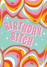 Groovy Birthday Bitch Birthday Card created by Ziggle Designs