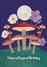 Have a Magical Birthday - Cute Magical Toadstools, Mushrooms, flowers and Moon created by Sarah Wainwright Design