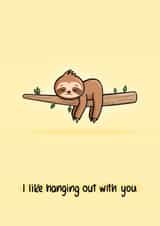 I Like Hanging Out With You - Punny Sloth Cute Anniversary Card for Other Half created by Coco and Moo