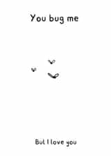 You bug me funny anniversary/birthday card created by Meg Lillicrap Studio