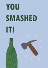 Funny Well Done Card for friend - glass bottle and hammer - You Smashed It created by WimCards