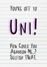 Funny Congratulations Card - University - Selfish Twat created by crackerjack