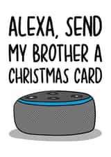 Funny Brother Christmas Card | Alexa Card created by TeePee Creations