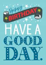 Traditional Birthday Card - Have a Good Day created by The Boy and the Bear