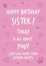 Funny Birthday Card - Sister - All About You created by Fifi Designs