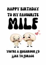 Funny Pun Birthday Card For MILF - you're a Mushroom I'd Like to Forage created by The Fungus Among Us UK