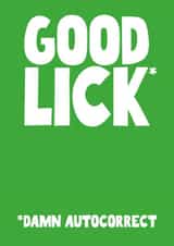 Funny Good Luck Card - Lick - Autocorrect created by Pickled Prints