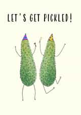 Funny Birthday Card - Let's Get Pickled created by PickledTuna