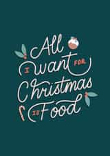 Funny Christmas Card | All I want for Christmas is Food created by Dani White
