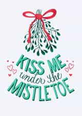 Romantic Christmas Card for Significant Other - Kiss Me Under the Mistletoe created by Angelicabydesign