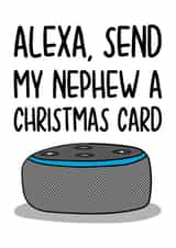 Christmas Card for Nephew | Funny Alexa Card created by TeePee Creations