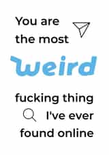 Witty greetings card for a partner/friend met online - weird created by crackerjack