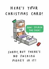 Here's Your Christmas Card! Sorry But There's No Money In it! Funny Xmas Card created by mungo and shoddy