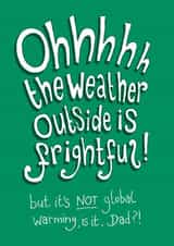 Ohhhhh the Weather Outside is Frightful - Funny Christmas card for Dad created by The Curious Pancake