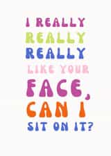 Your face is my seat. created by ThatPrintCo.