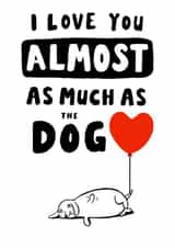 Cute Anniversary card - Love You as much as the Dog created by Jimmy Doodle