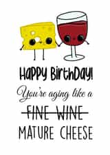 Cheeky Birthday Card - Adult / Friend - Funny Quote - Aging like Mature Cheese! created by The Chick & the Duck