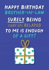 Funny Birthday Card For Brother-In-Law - Present - Enough of a Gift created by Pixie Studio