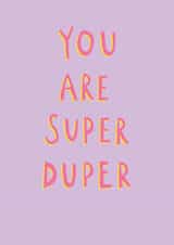 You Are Super Duper Card - Birthday - Just Because - Send A Smile created by Paperlink and Meraki Greeting Cards