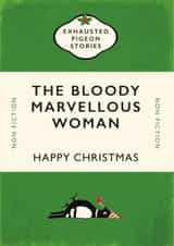 The Bloody Marvellous Woman - Christmas card - Book created by Yay Days