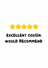 Funny Birthday Card - Excellent Cousin. Would Recommend. - For Your Cousin created by WittyGoodsShop