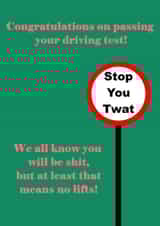 Stop You Twat - Congratulations on passing your driving test! created by RoLi Designs