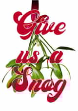 Give us a Snog - A Christmas card for the one you love or at least fancy a bit created by @SwearingKids