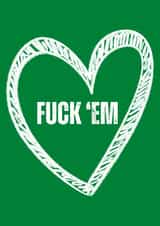 Fuck 'em created by Holland & Best