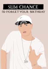 Funny Eminem slim chance I'd forget Lyric inspired greeting card for friend. created by Jade Xav