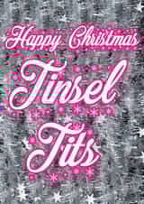 Happy Christmas Tinsel Tits - A cheeky Christmas card for the woman in your life created by @SwearingKids