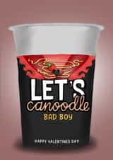Funny Pot Noodle Valentine’s Day Card - Let’s Canoodle Bad Boy created by I Draw Stuff 